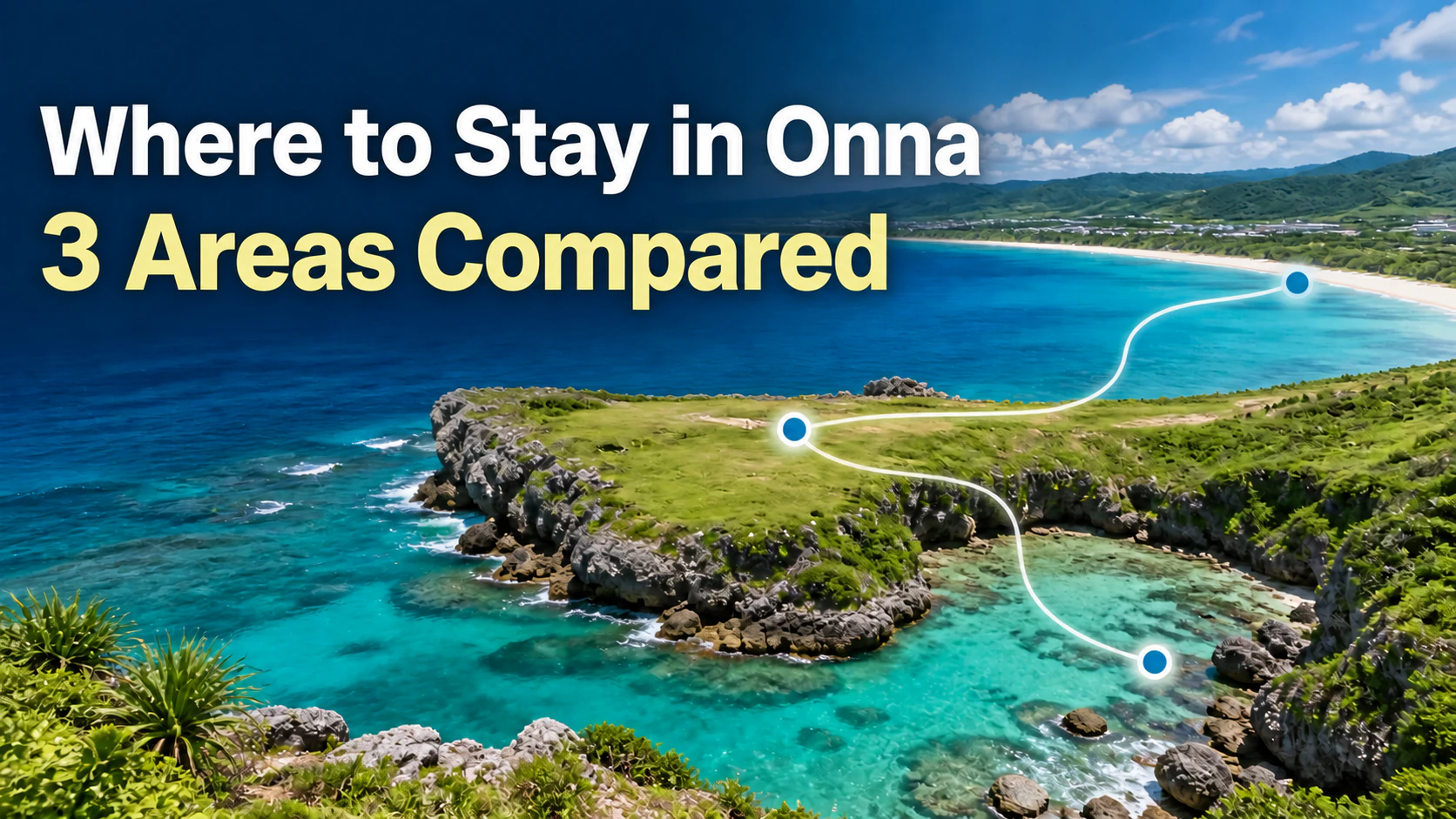 A guide comparing Nakama, the Cape Manzamo area, and Maeda for stays in Onna Village